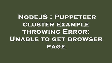NodeJS : Puppeteer cluster example throwing Error: Unable to get browser page