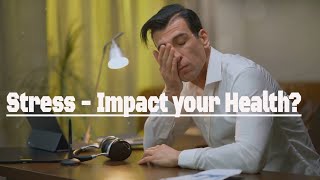 Unpacking Stress_ Its Impact on Your Health