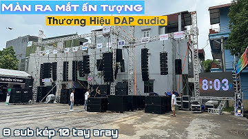 Chính thức ra mắt loa Line array DAP audio. Màn ra mắt thật là ấn tượng.Giá cả hợp lý tiếng hay mạnh
