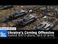 Ukraine's Coming Offensive: Leaked NATO Plans + Lack of Arms