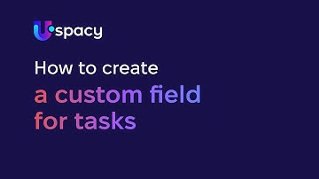 Custom fields in tasks | Uspacy Academy
