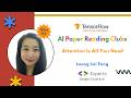 Attention Is All You Need | AI Paper Reading Clubs Day 7 ft. Leong Lai Fong (GDE Google Cloud &amp; AI)