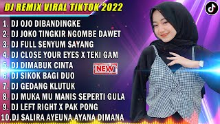 DJ TIKTOK TERBARU 2022 - DJ OJO DIBANDINGKE X DJ JOKO TINGKIR NGOMBE DAWET FULL ALBUM