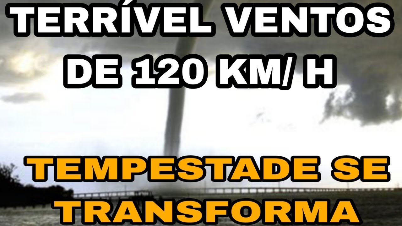 URGENTE: TEMPORAL VENTOS 120 KM/H ATINGE AGORA/TEMPESTADE /CILONE VIRA FURACÃO/ALERTA MÁXIMO