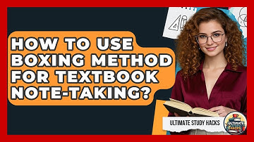 How To Use Boxing Method For Textbook Note-Taking? - Ultimate Study Hacks