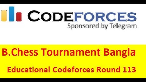 B. Chess Tournament ( Bangla||বাংলা ) ( Educational Codeforces Round 113 ) || #rionmahmud