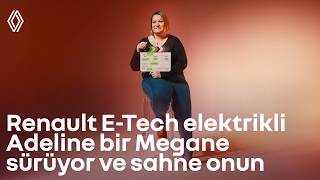 Bir Megane E - Tech Elektrikli Sahibi Olan Adeline’e Kulak Verelim