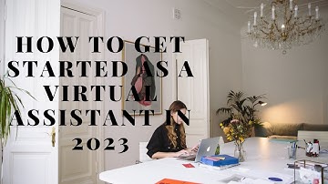 HOW TO GET STARTED AS A VIRTUAL ASSISTANT IN 2023