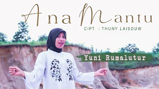 ANA MANTU || LAGU ACARA JOGET AMBON TERBARU - YUNI RUMALUTUR (OFFICAL MUSIC VIDEO)