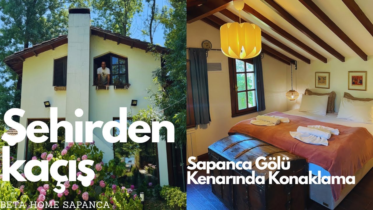 Sakarya Sapanca’da Otel Önerisi | Göl Kenarında Doğayla İç İçe Rüya Gibi Sapanca Tatili: Beta Home