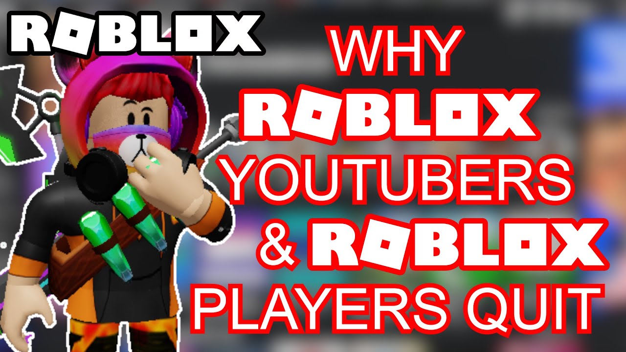 Why Roblox YouTubers & Players QUIT Roblox... - YouTube