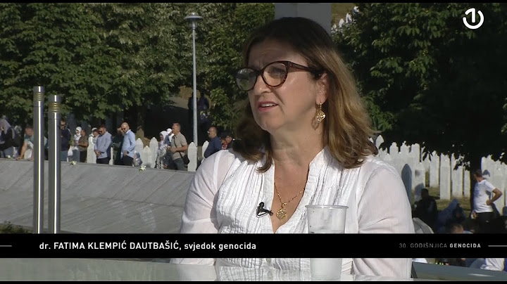 30. godišnjica Genocida u Srebrenici - Dr Fatima Klempić Dautbašić, svjedok genocida