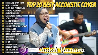 Indah Yastami Top 20 Best Akustik Terpopuler | Berpisah Di Ujung Jalan | Indah Yastami Full Album