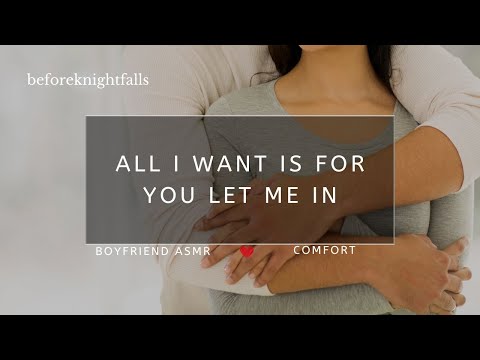 ASMR: all i want is for you let me in