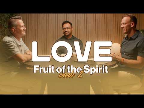 Week 2: Love | Fruit of the Spirit Deep Dive
