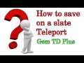 How to save on a slate teleport - Gem TD Plus (Advanced Tip?)