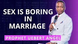 Why Sex Is Boring In Marriage | Prophet   Uebert Angel