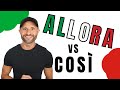 How to say SO in Italian -  Meaning and Usage of QUINDI - ALLORA - PERCIÒ - COSÌ in Italian