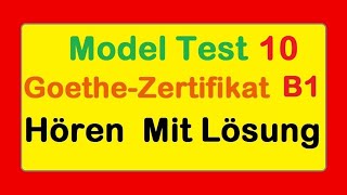 Goethe Zertifikat B1 || Model Test 10 || Hören B1 || Hören mit Lösungen