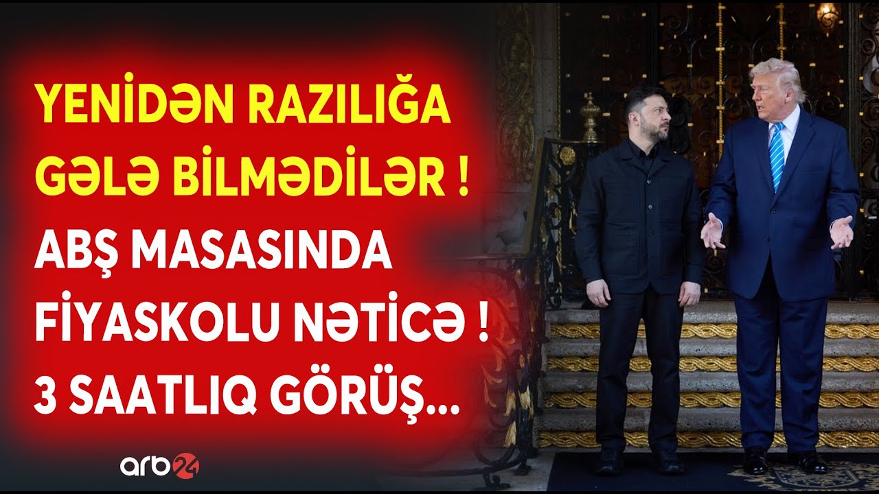TƏCİLİ! Tramp və Zelenski RAZILIĞA GƏLƏ BİLMƏDİ: ABŞ görüşündə DAHA BİR FİYASKO -3 saatlıq dialoq...