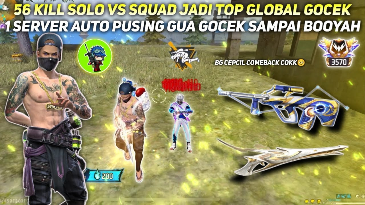 56 KILL SOLO VS SQUAD JADI TOP GLOBAL GOCEK!! 1 SERVER AUTO PUSING GUA GOCEK SAMPAI BOOYAH!!