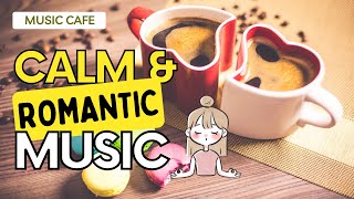 Calm And  Romantic Music - Relax And Enjoy Your Coffee - Music Cafe