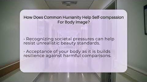 How Does Common Humanity Help Self-compassion For Body Image? - Inside Body Image