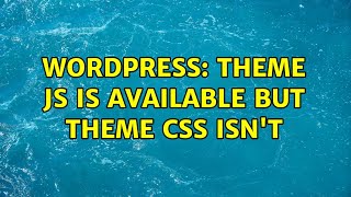 Wordpress: Theme JS is available but theme CSS isn't