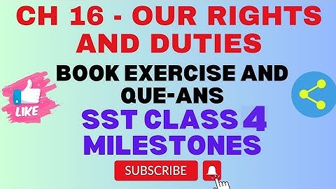 SST CLASS 4 CH 16 BOOK EXERCISES AND QUE-ANS OUR RIGHTS AND DUTIES MILESTONES