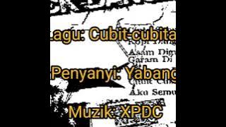 Cubit-cubitan - Yabang (Lirik) by XPDC