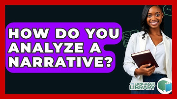 How Do You Analyze A Narrative? - The Language Library
