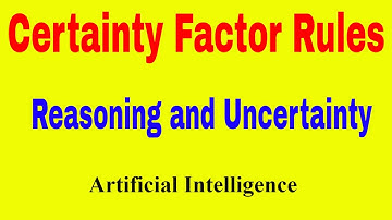 Certainty Factor Rules || Reasoning and Uncertainty || Artificial Intelligence
