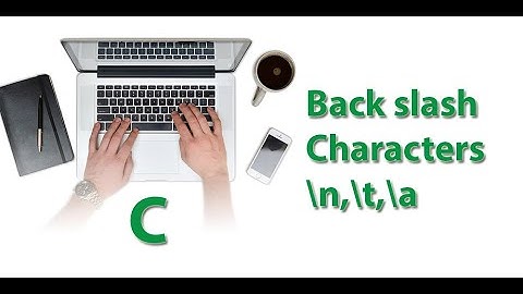 what are back slash characters and how to use it