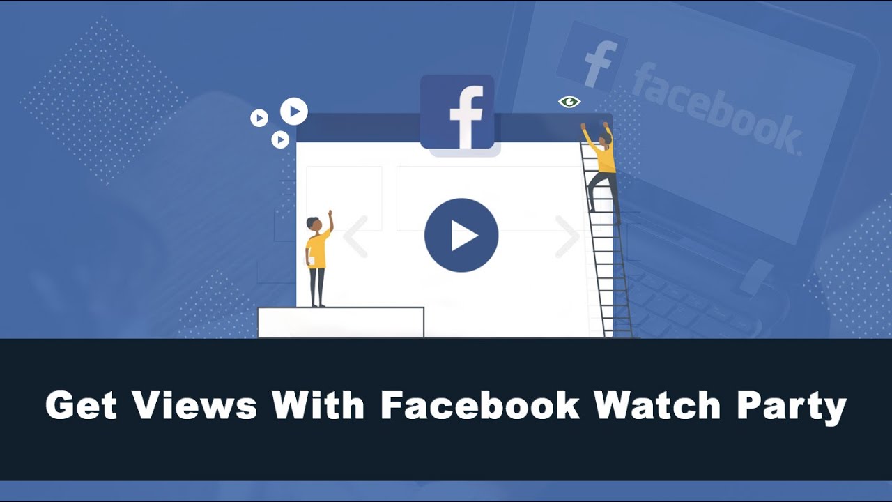 How to Use Facebook Watch Party to Get More Video Views - YouTube