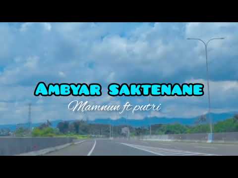 AMBYAR SAKTENANE - Mamnun ft Putri (lyric lagu)