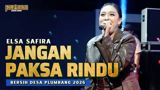 JANGAN PAKSA RINDU - ELSA SAFIRA OM NIRWANA COMEBACK | BERSIH DUSUN PLUMBANG MALANG 2026