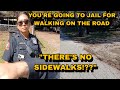 Cop Takes Man To Jail For Walking On The Road With No Sidewalks