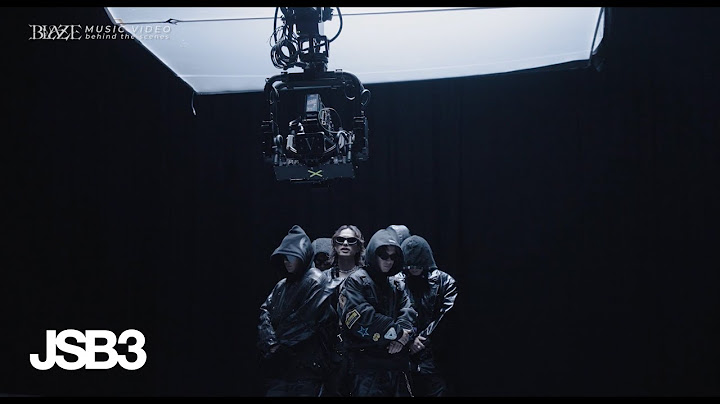 ［JSBehind］'BLAZE' MV Behind The Scenes / 三代目 J SOUL BROTHERS