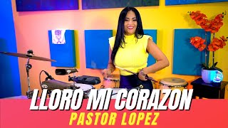 Video thumbnail of "LLORO MI CORAZON - PASTOR LOPEZ (Timbales Interpretation Elisabeth Timbal)"