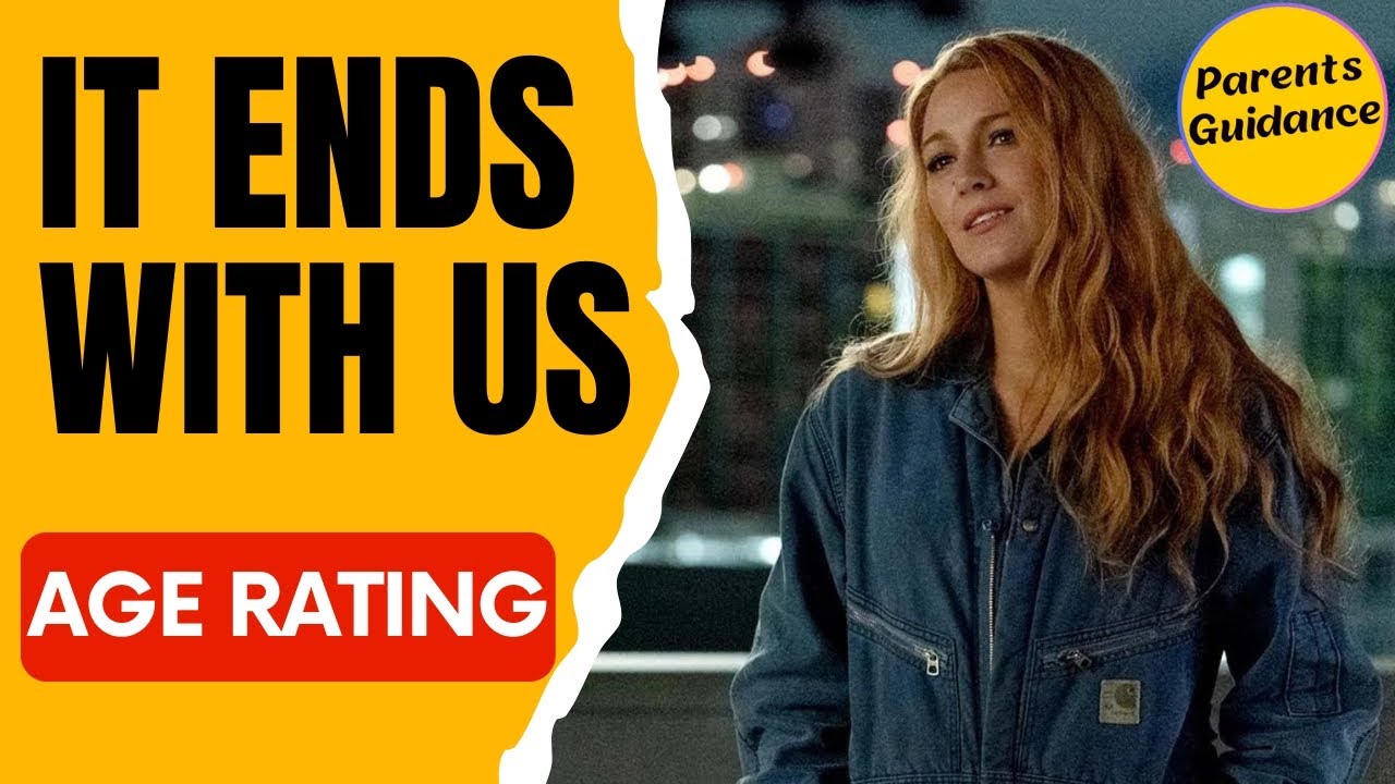 It Ends With Us Rating Age: How Old Is It Ends With Us Rating In 2026?