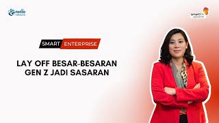 Patricia Susanto: Lay Off Besar-Besaran Gen Z Jadi Sasaran | Smart Enterprise