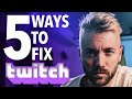 5 Ways Twitch Could Fix Everything