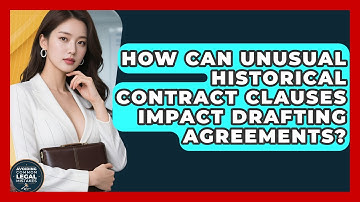 How Can Unusual Historical Contract Clauses Impact Drafting Agreements?