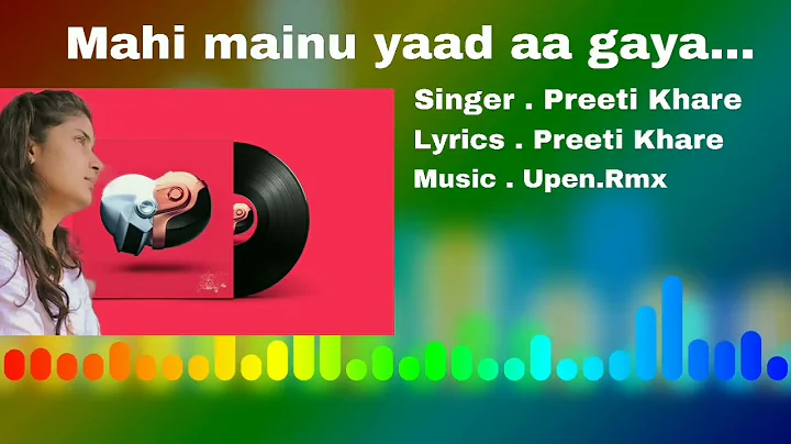 Mahi mainu yaad aa gaya  Preeti khare  Upen rmx