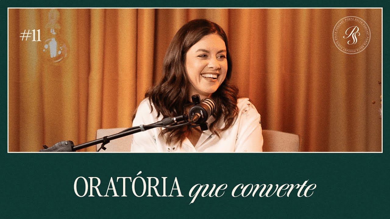 Guia completo da ORATÓRIA: como melhorar, com Carol Newman | Ponta Solta Podcast #11