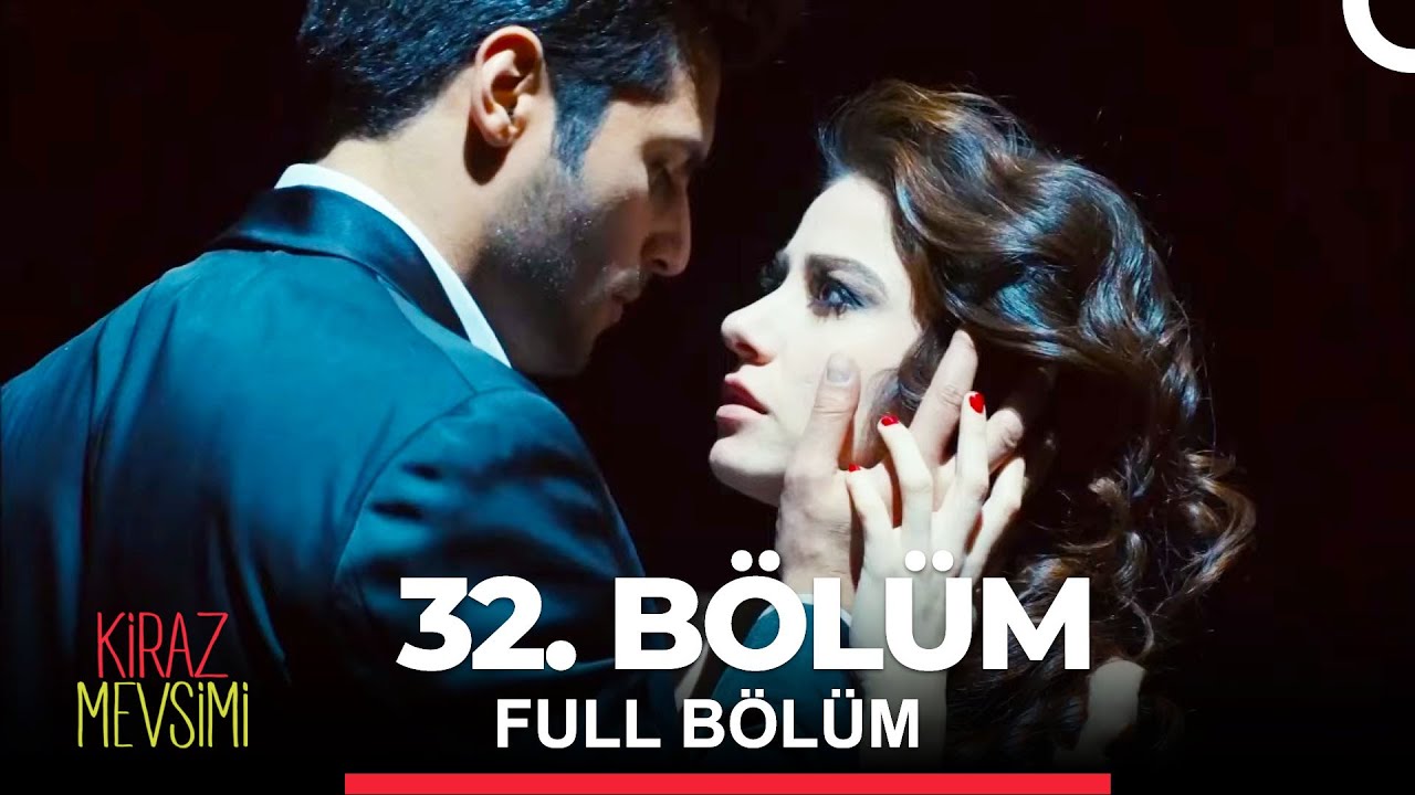 Kiraz Mevsimi 32. Bölüm