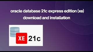 oracle database 21c express edition (xe) download and installation