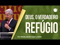 Deus o Verdadeiro Refúgio | Rev Hernandes Dias Lopes