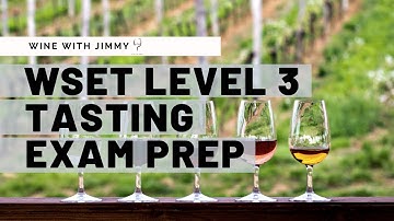 How to prepare for the WSET Level 3 Tasting Exam