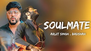 SOULMATE _ ARIJIT & BADSHAH / Lyrics song / ( ek tha raja )